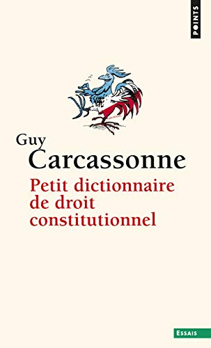 Petit Dictionnaire de Droit Constitutionnel (In'dit) (Points essais) (English and French Edition) by Guy Carcassonne