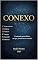 Livro CONEXO : Conscientizar, Ordenar, Nomear, Engajar, Expandir e Otimizar