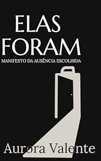 Livro Elas Foram: Manifesto da Ausência Escolhida