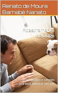 Livro Adestramento de Cães: Guia prático e simples pra você adestrar seu pet