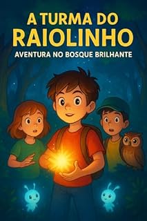 Livro A TURMA DO RAIOLINHO: AVENTURA NO BOSQUE BRILHANTE