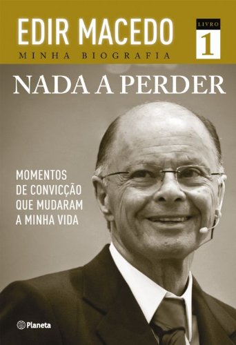 Livro Nada a Perder. Momentos de Convicção que Mudaram a Minha Vida