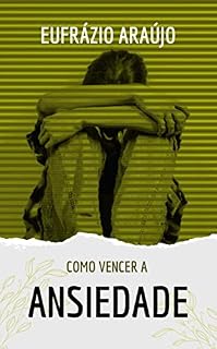 Livro Como Vencer a Ansiedade: Princípios para um viver saudável