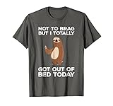 Funny Sloth T-shirt - Totally Got Out Of Bed Today