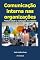 Livro Comunicação interna nas organizações: Produtividade e realização no trabalho