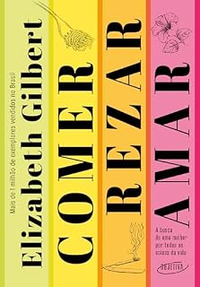 Livro Comer, rezar, amar (Nova edição): A busca de uma mulher por todas as coisas da vida