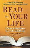 Read for Your Life: 11 Ways to Better Yourself Through Books by Pat Williams, Peggy Matthews Rose