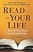 Read for Your Life: 11 Ways to Better Yourself Through Books by Pat Williams, Peggy Matthews Rose