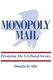 Image de Monopoly Mail: Privatizing the United States Postal Service