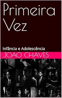 Livro Primeira Vez: Infância e Adolescência (Primeira Vez — Menino Rico Livro 1)