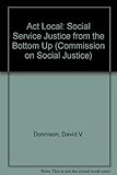 Image de Act Local: Social Service Justice from the Bottom Up (Commission on Social Justice)