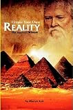 Create Your Own Reality - The Ancient Wisdom by 