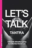 Let's Talk Tantra by Lotte Søs Farran-Lee, Ulrik Adinatha Lyshøj