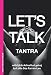 Let's Talk Tantra by Lotte Søs Farran-Lee, Ulrik Adinatha Lyshøj