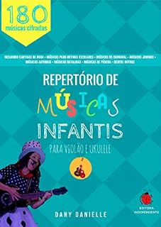 Livro Repertório de Músicas Infantis  Para Violão e Ukulele: Mais de 180 músicas para você cantar e tocar