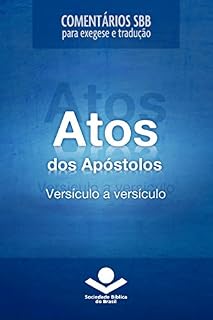 Livro Comentários SBB - Atos versículo a versículo (Comentários SBB para exegese e tradução)