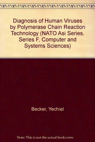 Diagnosis of Human Viruses by Polymerase Chain Reaction Technology (NATO Asi Series. Series F, Computer and Systems Sciences)