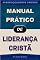 Livro Manual Prático de Liderança Cristã (Aperfeiçoamento Cristão - Treinamento para Obreiros 2022)