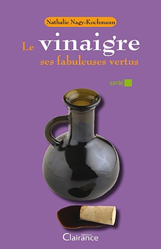 Le  vinaigre, ses fabuleuses vertus