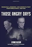 Those Angry Days: Roosevelt, Lindbergh, and America's Fight Over World War II, 1939-1941