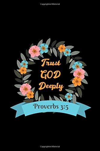 Proverbs 3:5 Trust God Deeply: Christian Inspirational Bible Verse Notebook Journal For Sunday Service Sermon Notes Bible Study Keeping Daily Records ... ruled, blank lined, 120 pages, matte finish Paperback – 4 Mar 2020