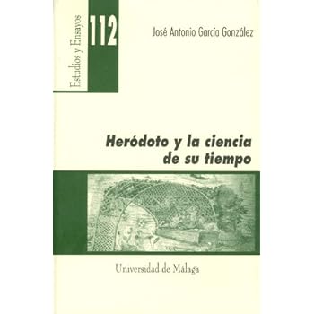 Heródoto y la ciencia de su tiempo (Estudios y Ensayos) Heródoto y la ciencia de su tiempo (Estudios y Ensayos)