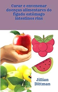 Livro Curar e envenenar doenças alimentares do fígado estômago intestinos rins