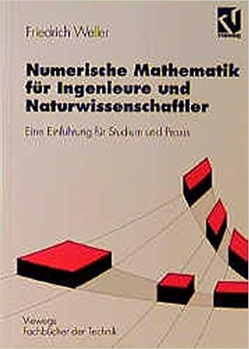 Numerische Mathematik Fur Ingenieure Und Naturwissenschaftler Eine Einfuhrung Fur Studium Und Praxis Viewegs Fachbucher Der Technik Amazon De Weller Friedrich Bucher