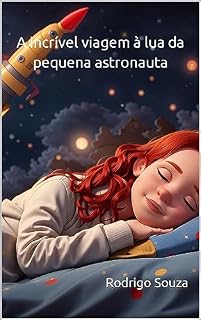 Livro A incrível viagem a lua da pequena astronauta