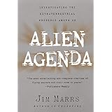 Alien Agenda: Investigating the Extraterrestrial Presence Among Us