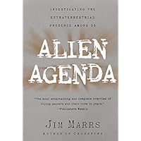 Alien Agenda: Investigating the Extraterrestrial Presence Among Us
