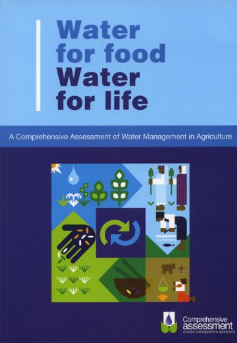 Water for Food Water for Life: A Comprehensive Assessment of Water Management in Agriculture