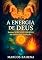Livro A Energia de Deus: somos Seres de Energia em constante evolução