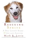 Rescuing Sprite: A Dog Lover's Story of Joy and Anguish cover