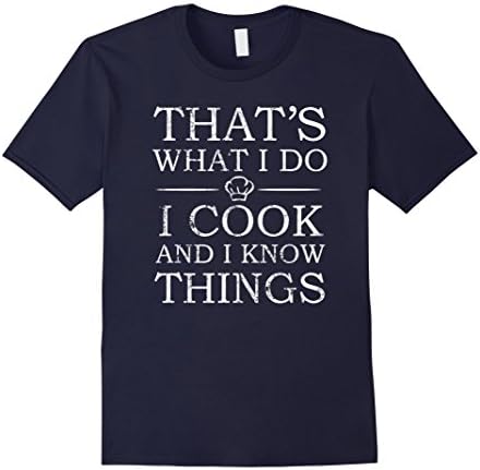 Mens I Cook And I Know Things Shirt Funny Fantasy Chef Gift Large Navy