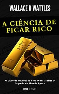 Livro A Ciência de Ficar Rico: O Livro de Inspiração Para Aumentar a Sua Prosperidade, Abundância Financeira e Sua Relação Com o Dinheiro (Traduzido)