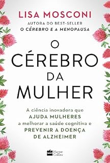 Livro O cérebro da mulher: A ciência inovadora que ajuda mulheres a melhorar a saúde cognitiva e prevenir a doença de Alzheimer