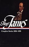 Henry James : Complete Stories 1884-1891 (Library of America) by Henry James