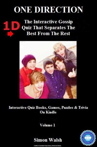 ONE DIRECTION: 1D - THE INTERACTIVE GOSSIP QUIZ THAT SEPARATES THE BEST FROM THE REST: Volume 1 (Interactive Quiz Books, Games, Puzzles & Trivia On)