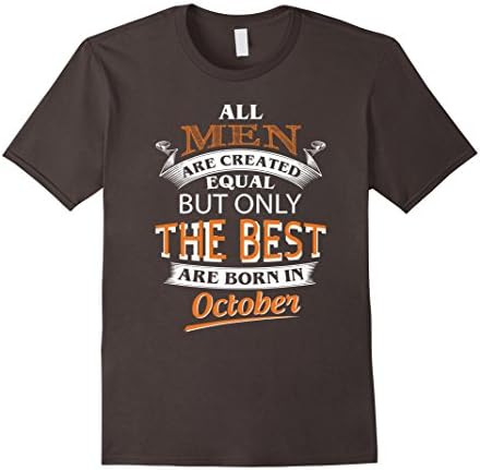 Mens All Men Are Created Equal But The Best Are Born In October Medium Asphalt