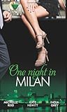 One Night in Milan. Michelle Reid, India Grey & Kate Hewitt (Mills & Boon Special Releases)