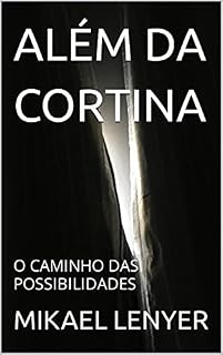 Livro ALÉM DA CORTINA: O CAMINHO DAS POSSIBILIDADES