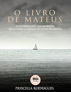 Livro O LIVRO DE MATEUS: O CUMPRIMENTO DAS PROFECIAS: JESUS COMO O MESSIAS NO LIVRO DE MATEUS