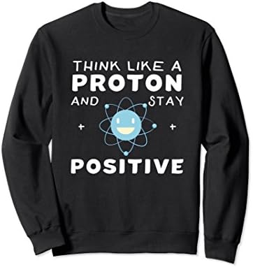 Unisex Think Like A Proton And Stay Positive - Funny Science Shirt XL: Black