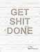 Get Shit Done 2019 Planner: 2019 Organizer has Weekly Views with To-Do Lists, Funny Holidays & Inspirational Quotes. Weekly Planner 2019 with Vision Board to Set Goals, Yearly Calendar and Notes. by Simple Planner