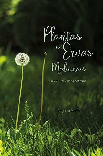 Plantas & Ervas Medicinais: Encontro com a Natureza (Portuguese Edition) Kindle Edition