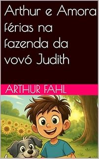 Livro Arthur e Amora férias na fazenda da vovó Judith