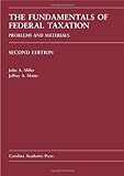 The Fundamentals of Federal Taxation : Problems and Materials, Miller, John A. and Maine, Jeffrey A., 1594608431