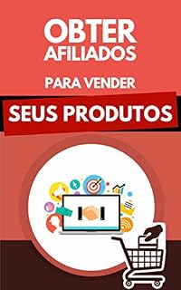 Livro Obter Afiliados Para Vender Seus Produtos