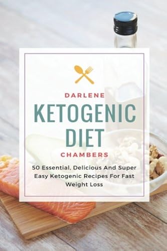 Download Ketogenic Diet: 50 Essential, Delicious And Super Easy Ketogenic Recipes For Fast Weight Loss PDF